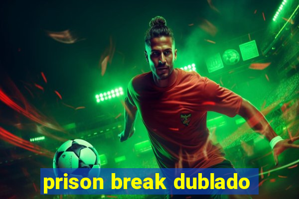 prison break dublado